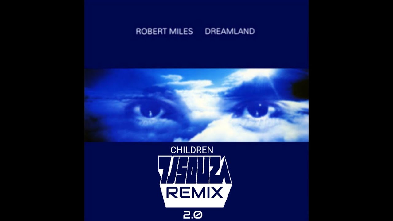Robert Miles - Children (7JS0UZAremix) 2.0