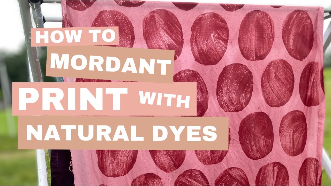 Mordant Printing with Natural Dyes: Supplies, Materials, Steps, + Application