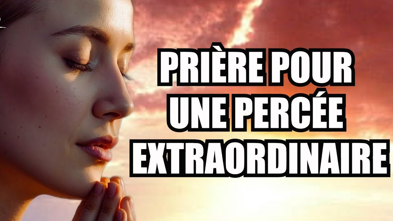 Pri&egrave;re pour une Perc&eacute;e Spirituelle Extraordinaire
