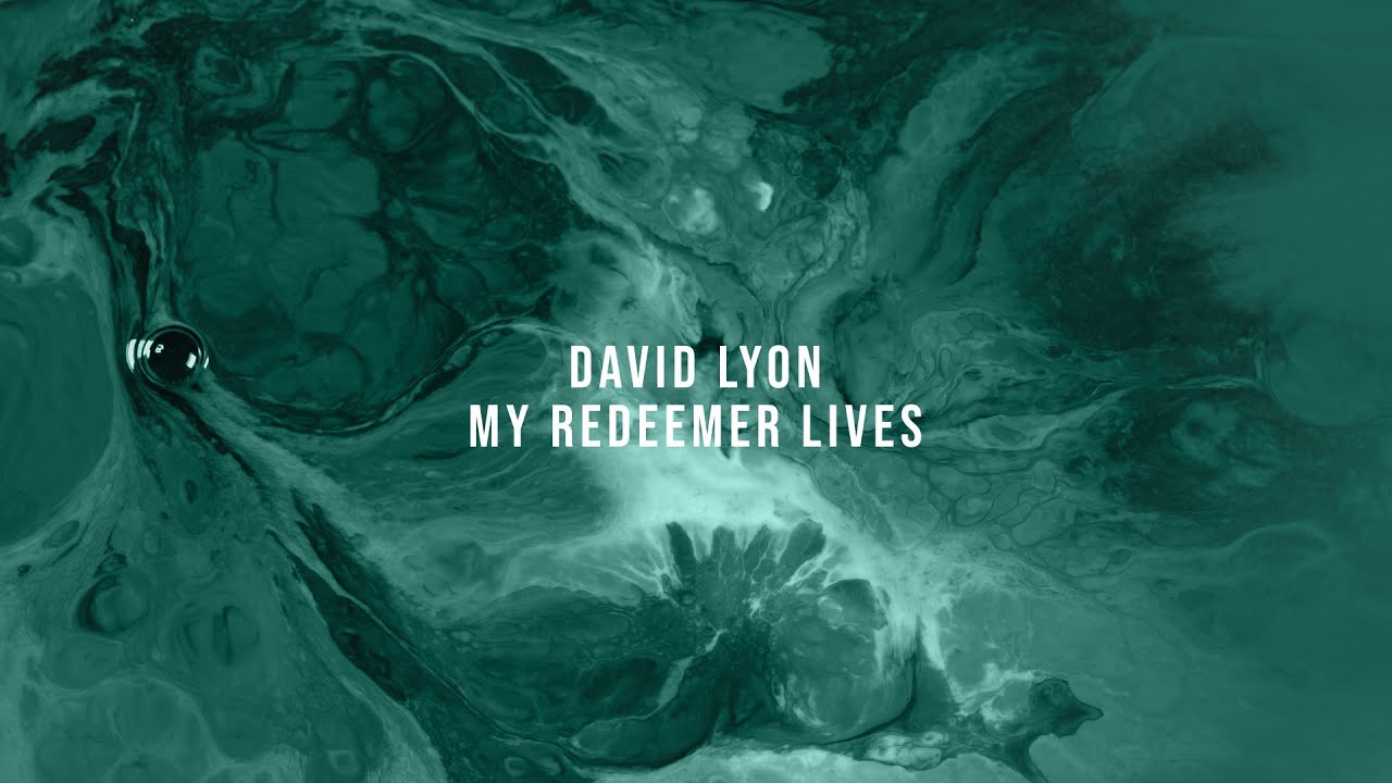 David Lyon - My Redeemer Lives (Official Lyric Video)