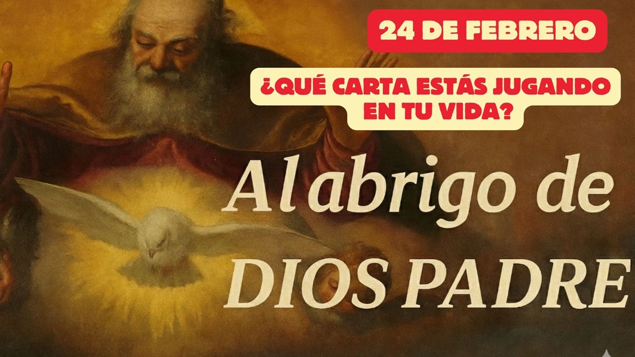 Al abrigo de Dios Padre    (24 de febrero)  