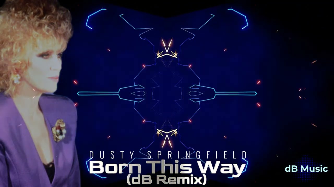 Dusty Springfield - Born This Way (dB Remix)