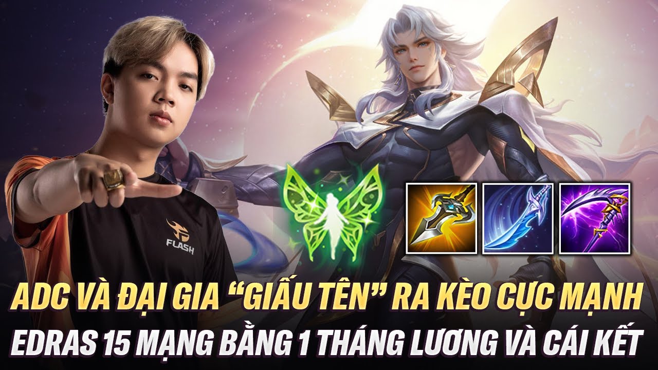 ADC Với Kèo Edras 15 Mạng Bằng 1 Tháng Lương Và Cái Kết..