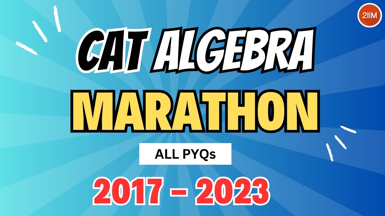 Algebra Previous Year Questions Compilation | All PYQs from 2017 - 2023 | CAT 2024 |