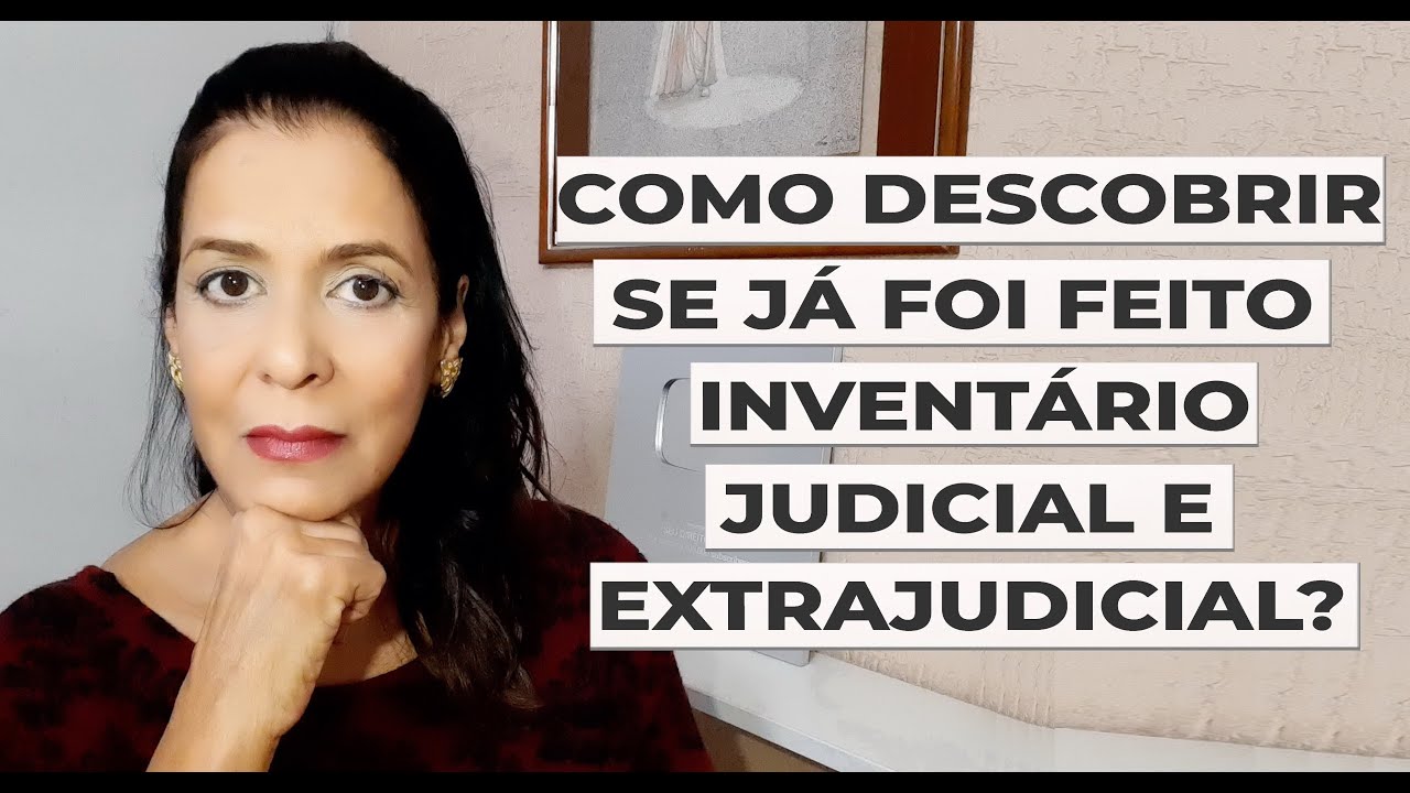COMO DESCOBRIR SE JÁ FOI FEITO INVENTÁRIO JUDICIAL E EXTRAJUDICIAL?