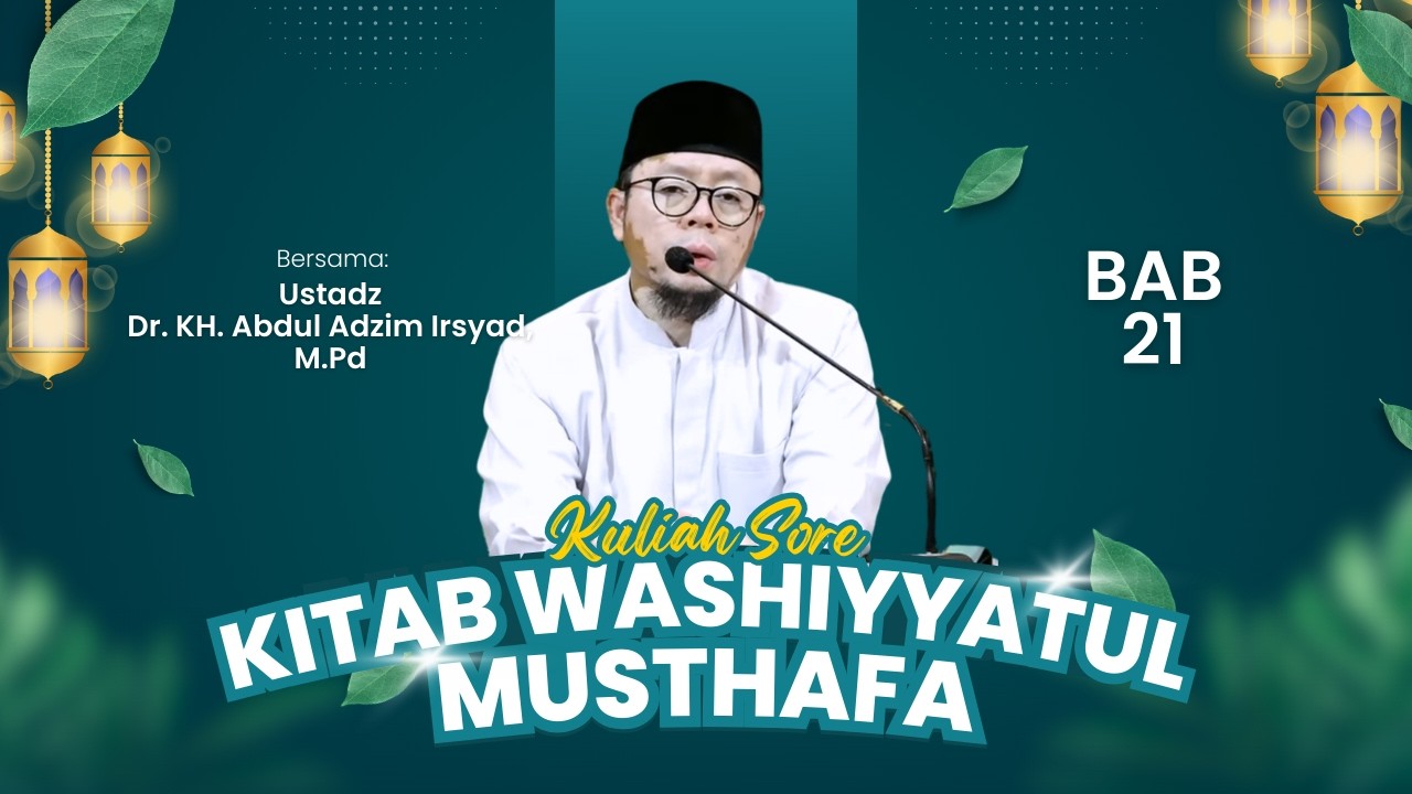 [KULIAH SORE] BAB 21 KITAB WASHIYYATUL MUSTHAFA - 11 MARET 2026