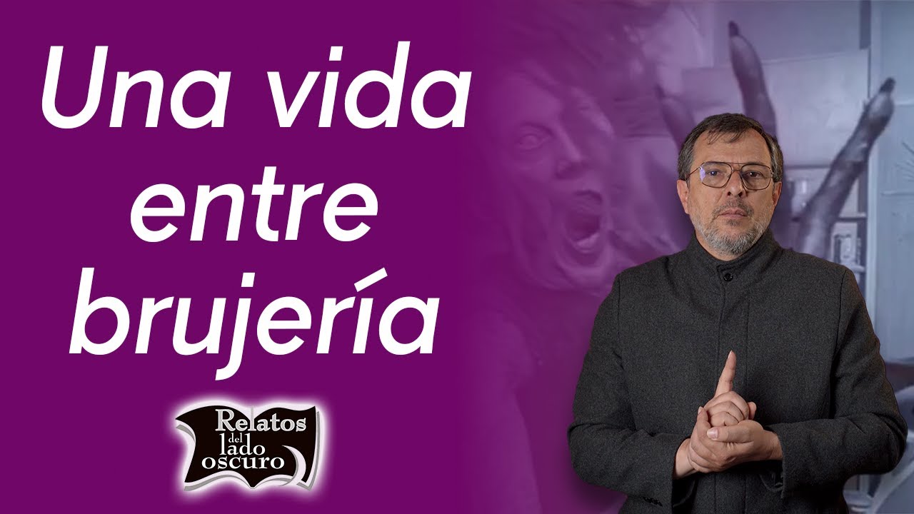 Una vida entre brujería | Relatos del lado oscuro