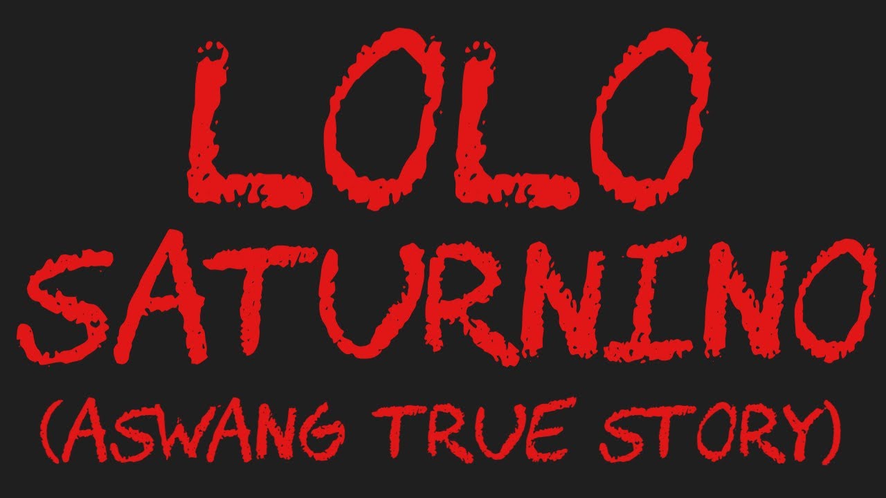 LOLO SATURNINO (Aswang True Story)