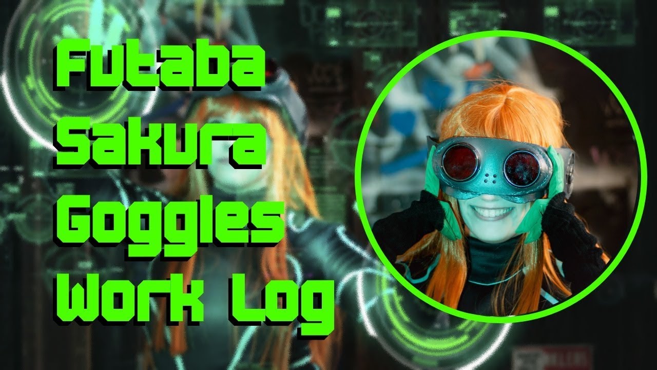 Futaba Sakura Oracle Goggles | Cosplay Work Log