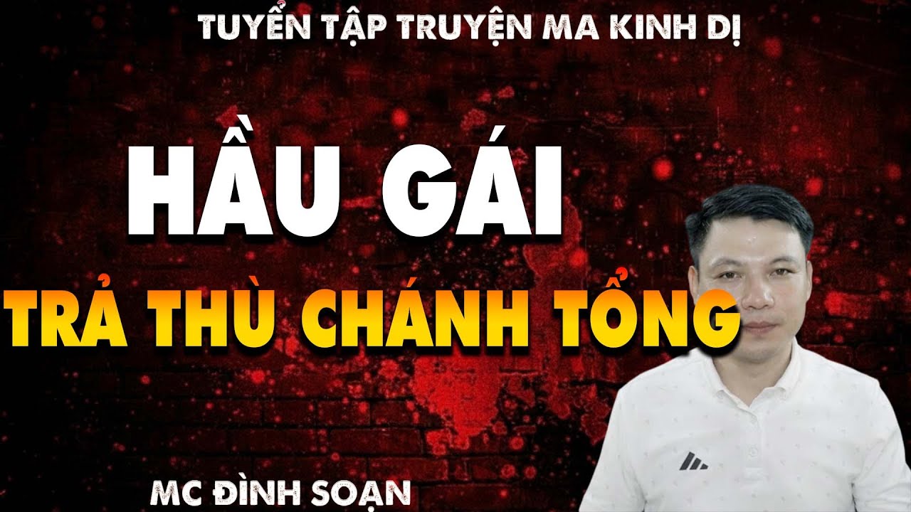 TRUYỆN MA: HẦU GÁI TRẢ THÙ CHÁNH TỔNG  l CHUYỆN MA LÀNG QUÊ - MC ĐÌNH SOẠN