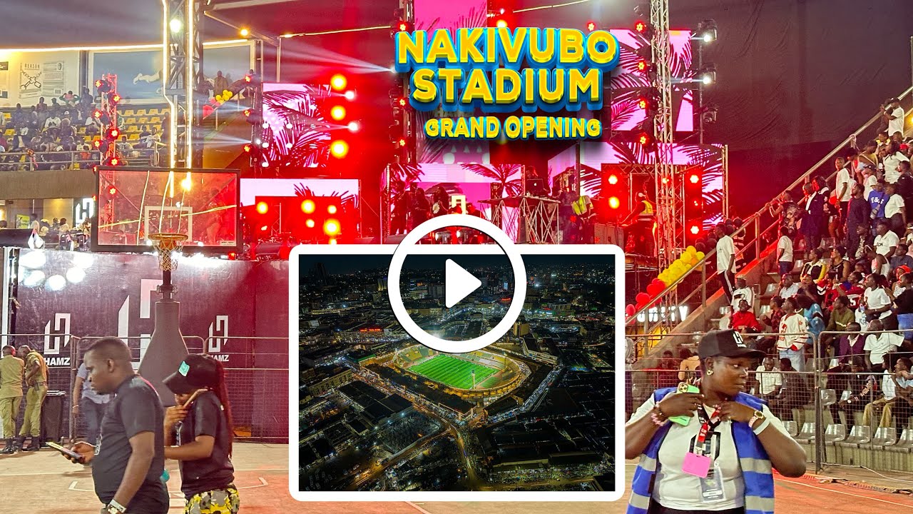 LIVE: NAKIVUBO STADIUM GRAND OPENING CEREMONY
