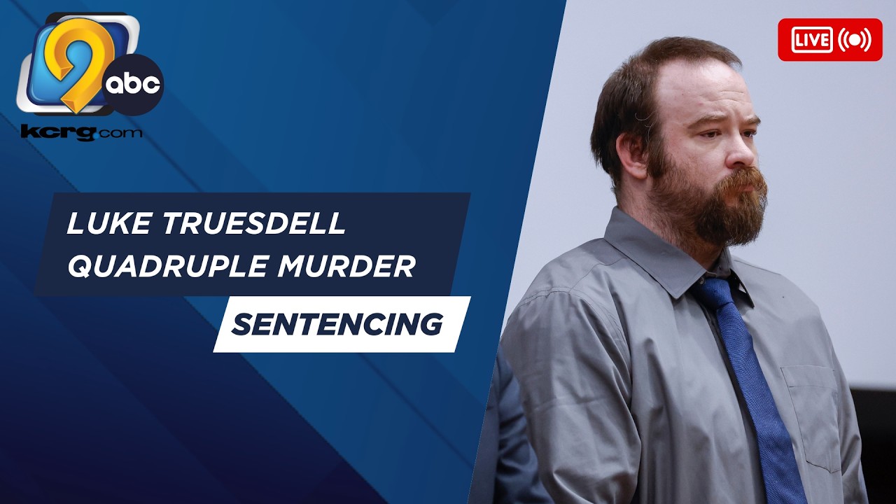 Luke Truesdell quadruple murder sentencing