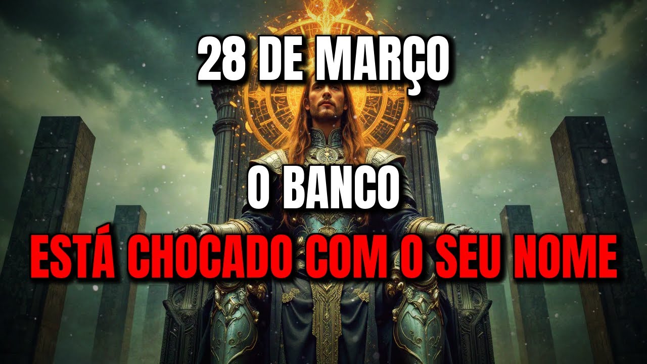 ESCOLHIDOS, 28 DE MAR&Ccedil;O &ndash; O BANCO EST&Aacute; CHOCADO COM SEU NOME AGORA MESMO