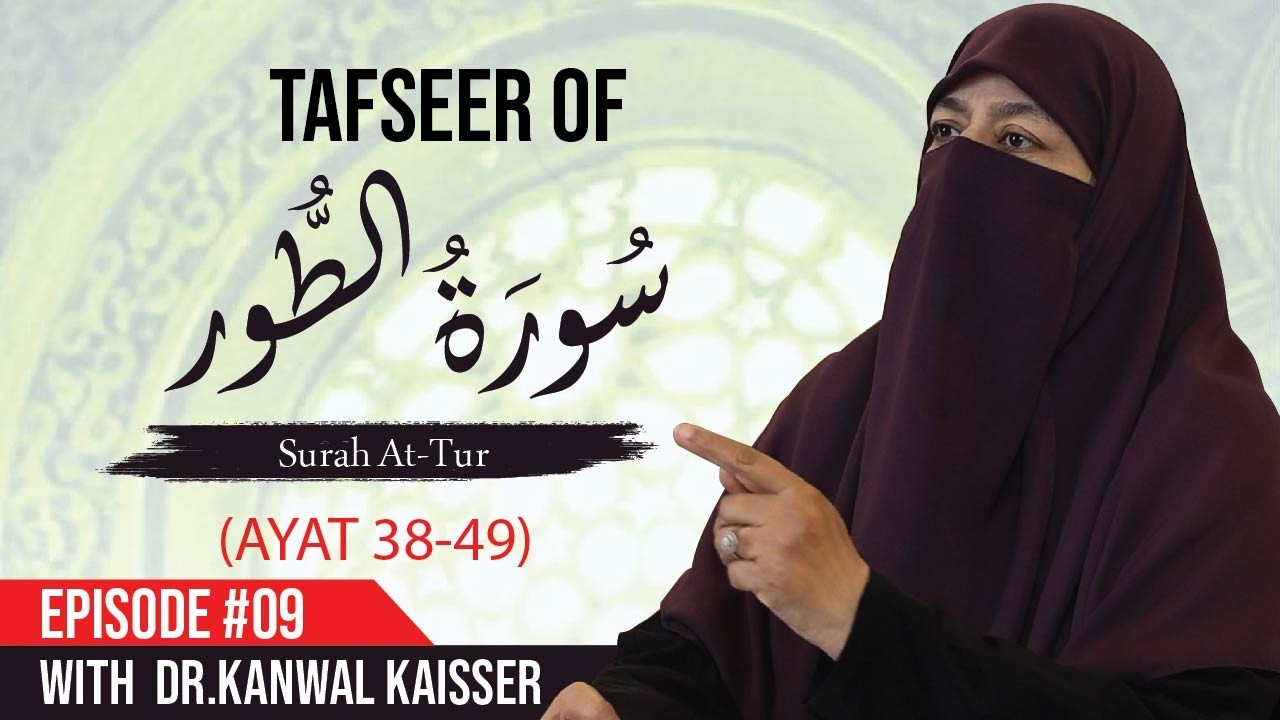 Tafseer of Surah At-Tur (Ayat 38-49) | Episode 09 | Dr. Kanwal Kaisser