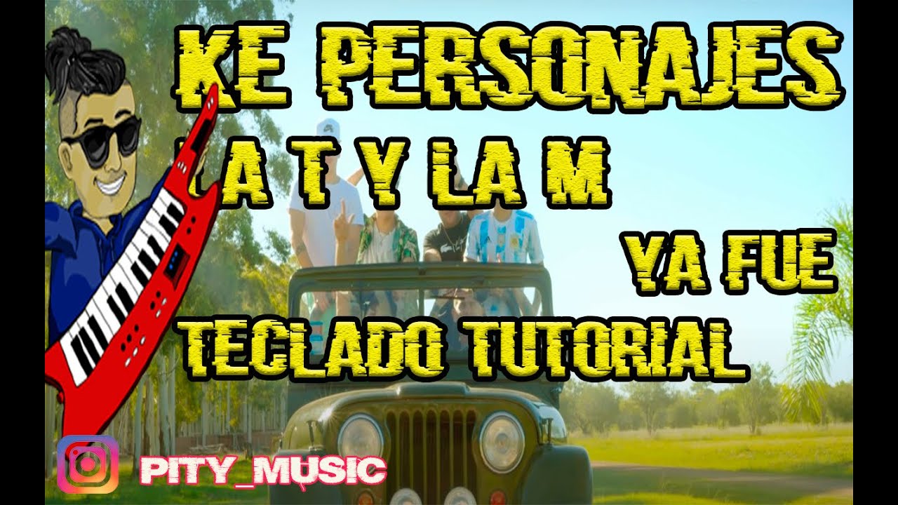 Ke Personajes, La T y la M - YA FUE (TECLADO TUTORIAL)