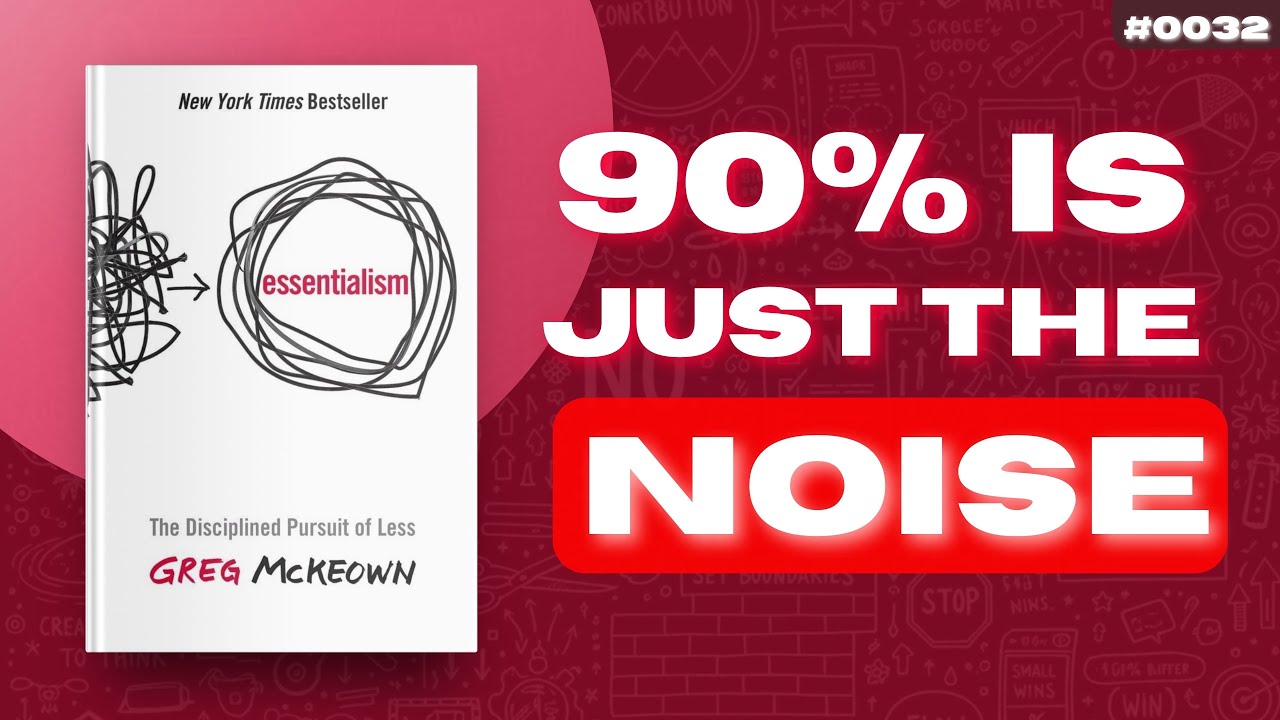 #0032: Essentialism: The Disciplined Pursuit of Less
