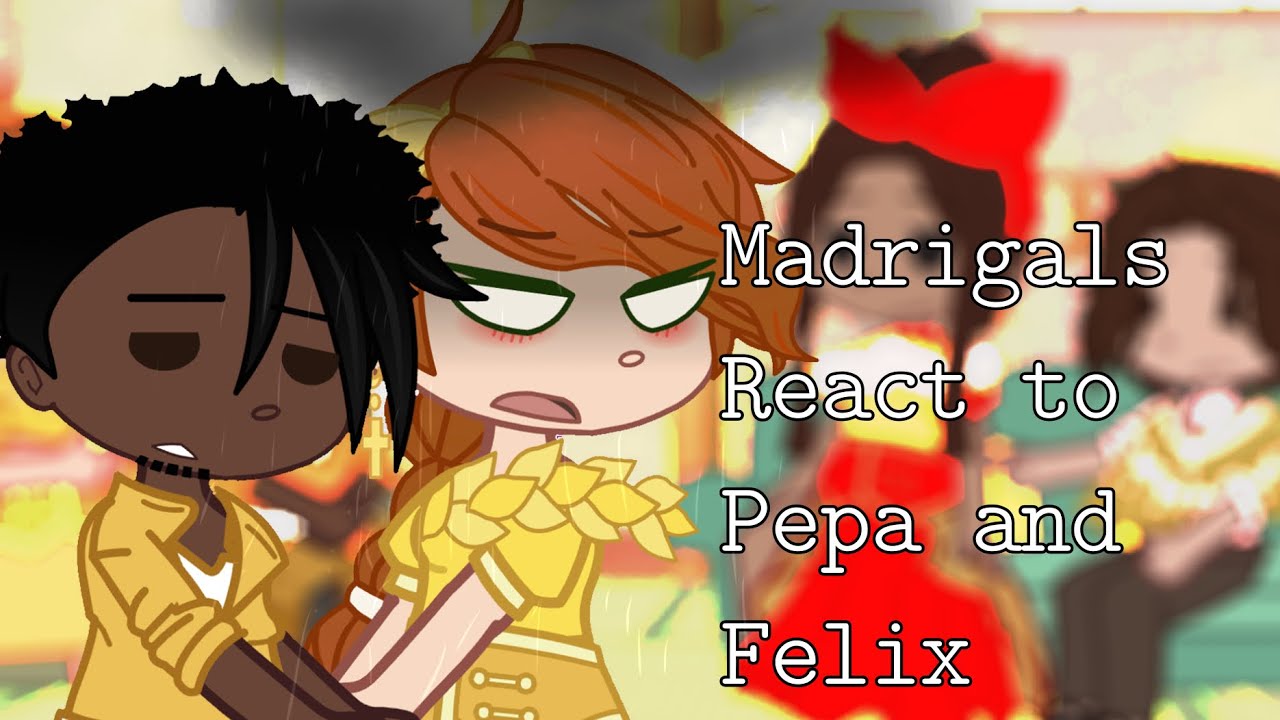 Madrigals React to Pepa & Felix [Original?] 1/1 - Encanto [PEPA’S FAMILY] 🌧