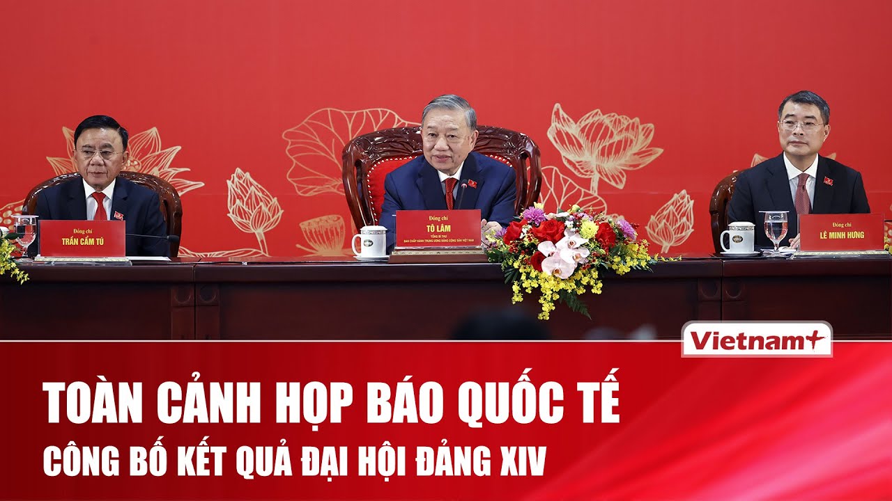 Toàn cảnh họp báo quốc tế công bố kết quả Đại hội Đảng XIV | VNP