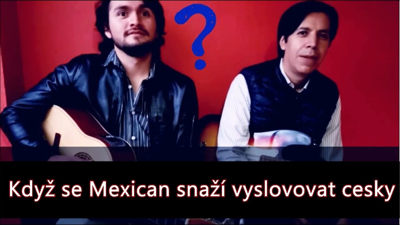 Češka v Mexiku - Česká výslovnost je nemožná