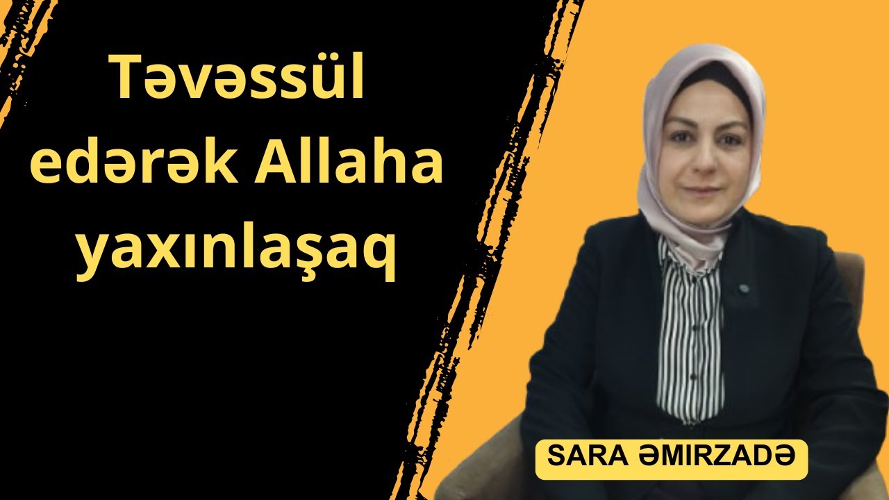 Təvəssül edərək Allaha yaxınlaşaq