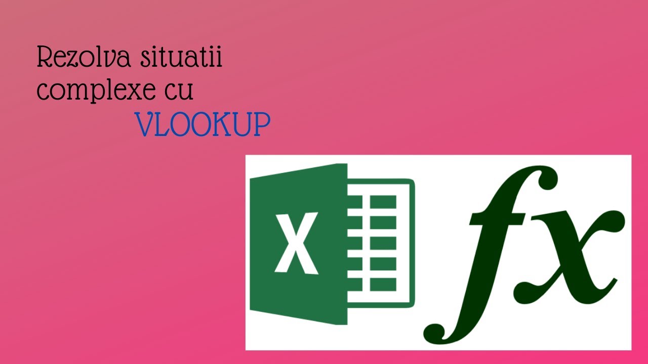 Rezolva situatii complexe in excel cu functia vlookup