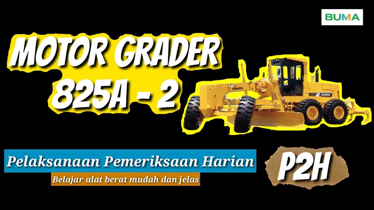 Motor Grader 825A -2 | P2H ( Pelaksanaan Pemeriksaan Harian)