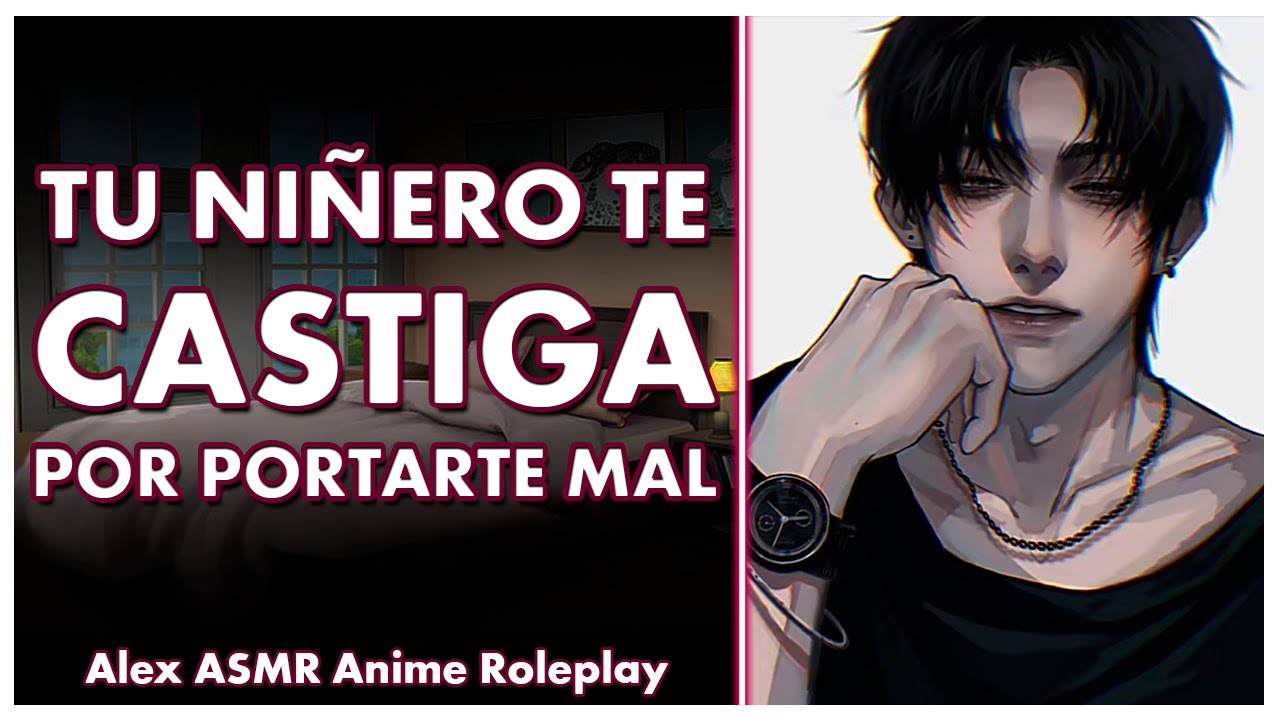 ASMR Tu Lindo Niñero TE CUIDA POR PORTARTE MAL - M4F - ASMR Roleplay - ESPAÑOL.
