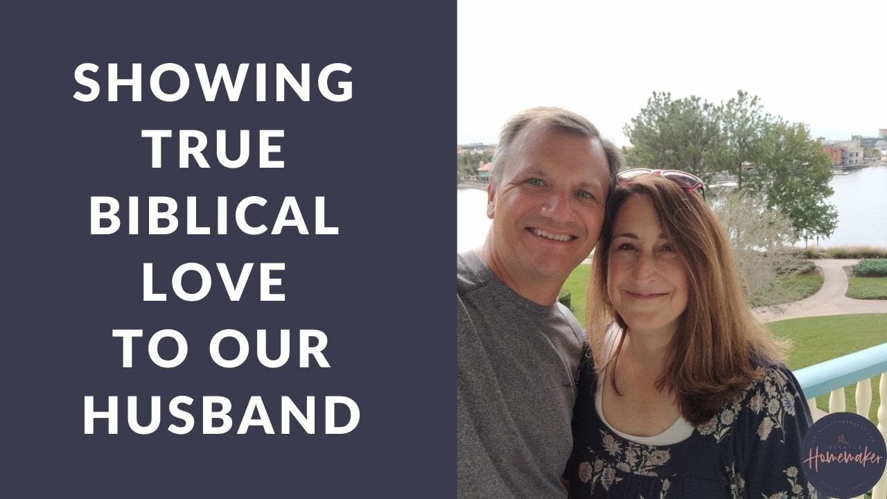 Showing True Biblical Love to Our Husband