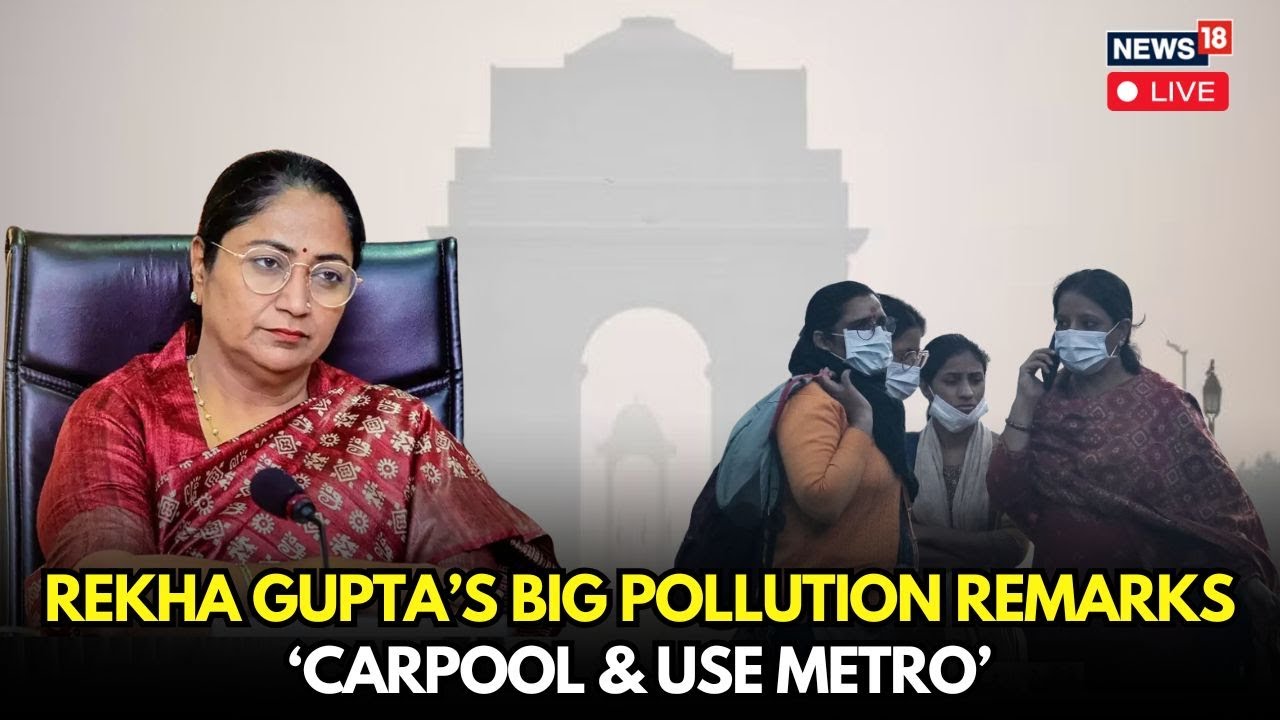 Delhi Air Pollution LIVE Updates | &lsquo;CARPOOL & USE METRO&rsquo;: Rekha Gupta&rsquo;s Big Pollution Remarks | N18G