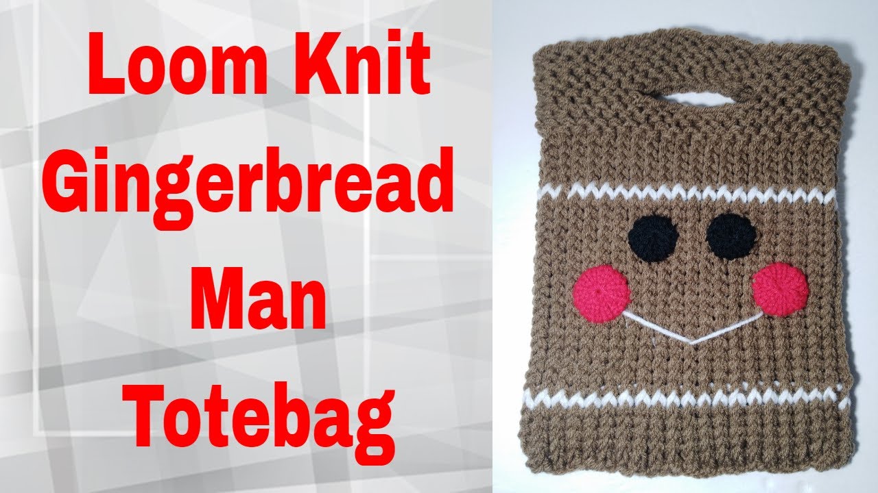 How To Loom Knit Gingerbread Man Gift Bag * Purse * Tote Bag * Easy Beginner Loom Project