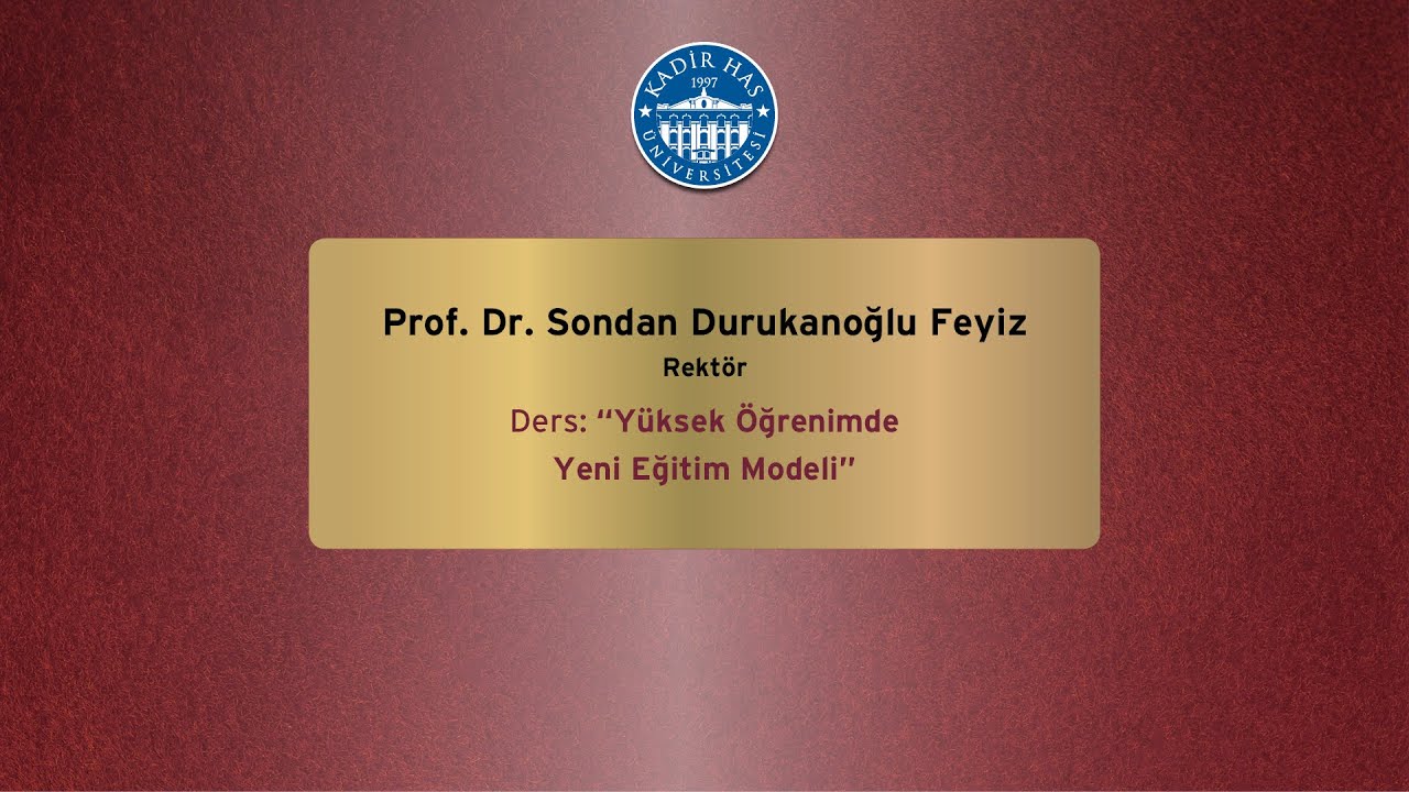 “Yüksek Öğrenimde Yeni Eğitim Modeli” - Rektör Prof. Dr. Sondan Durukanoğlu Feyiz
