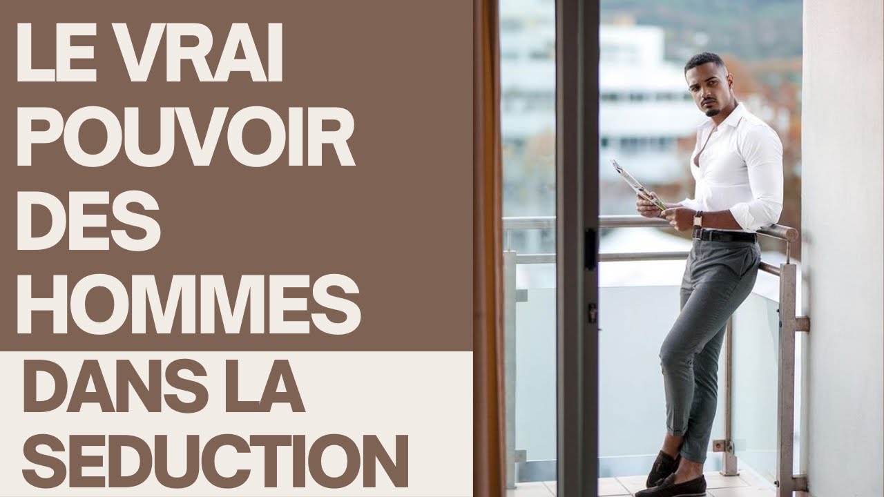 LE POUVOIR DES HOMMES DANS LA SEDUCTION