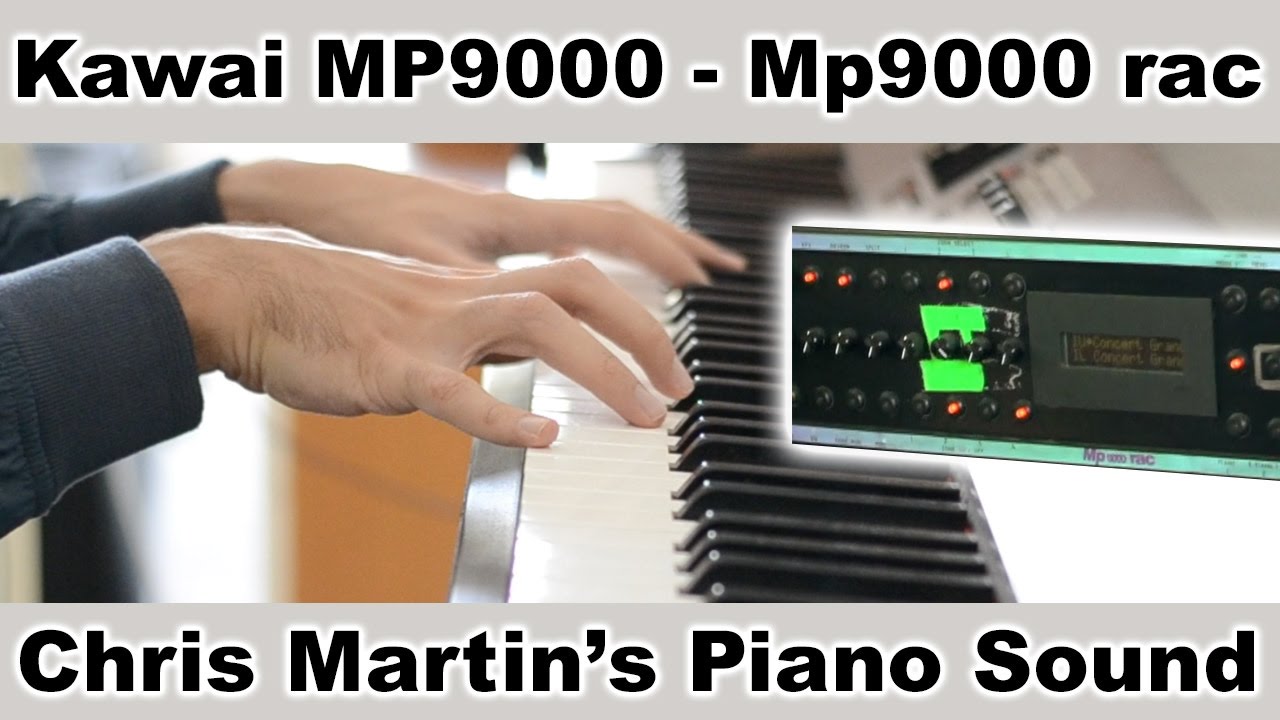Kawai MP9000 - Mp9000 rac - The secret behind Chris Martin's Piano Sound Live