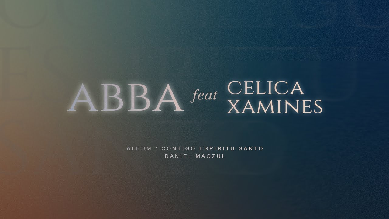 ABBA - Daniel Magzul feat. Celica Xamines - MUSICA PARA ORAR | Música Cristiana
