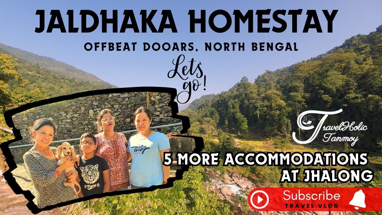 Top 7 Jhalong Homestays- Jaldhaka Homestay, Green Island,Jhalong River Camp,RJ,Ritika,Ramri & Hamlet