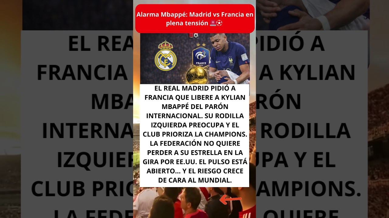 Alarma Mbapp&eacute;: Madrid vs Francia en plena tensi&oacute;n 🚨⚽