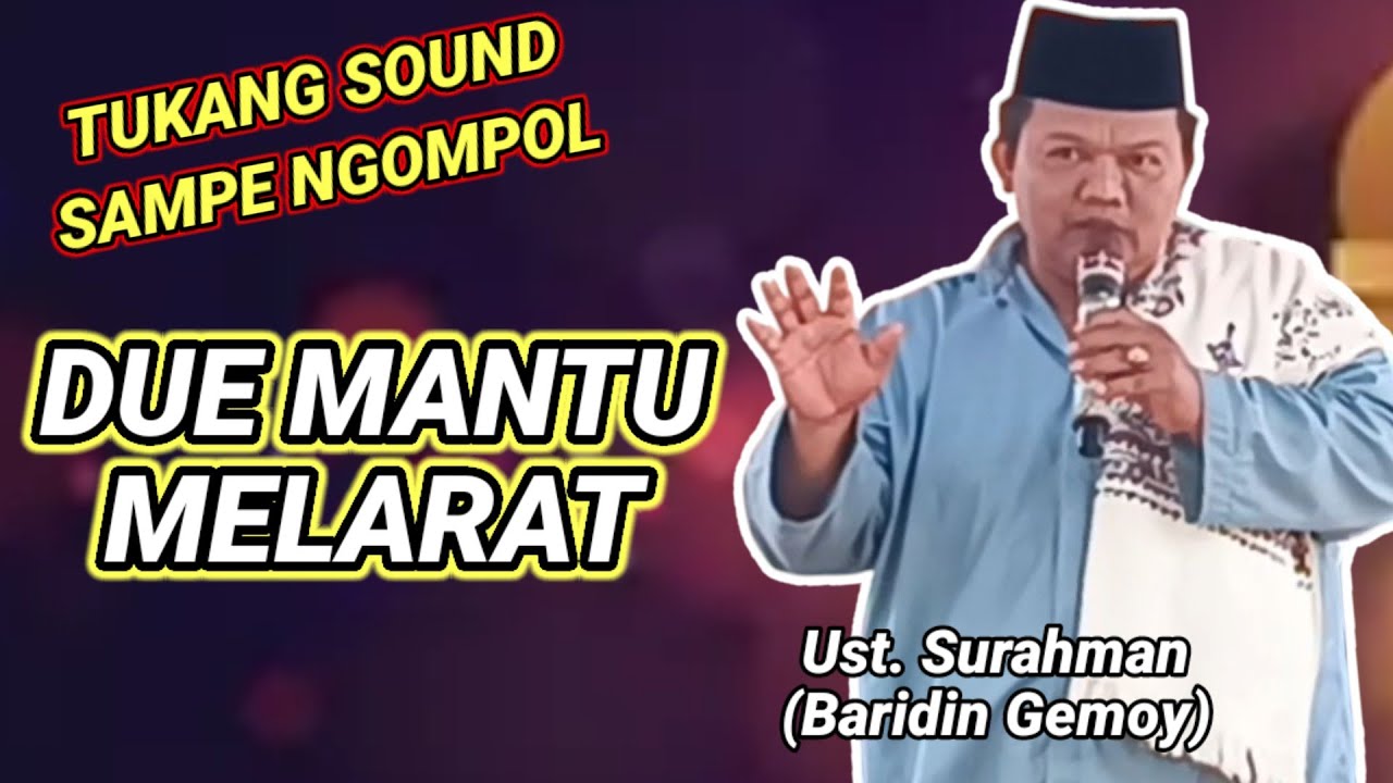 Ust. SURAHMAN (BARIDIN GEMOY) DUE MANTU MELARAT