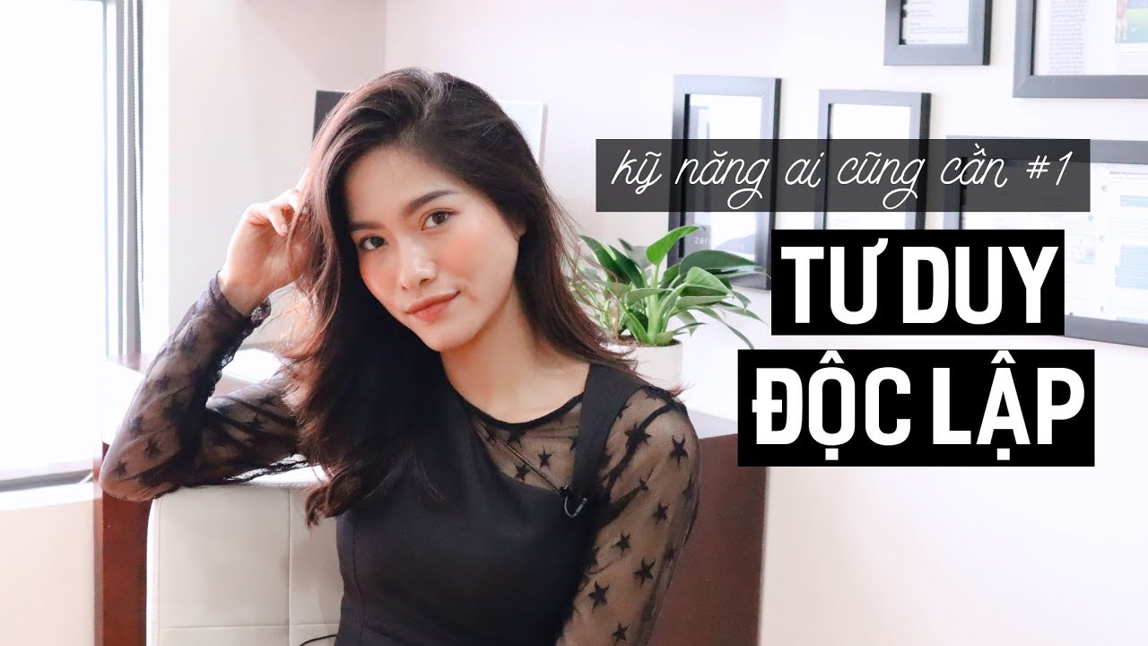 Làm sao để tư duy độc lập - logic ? | Kỹ năng ai cũng cần #1 | iammaitrang