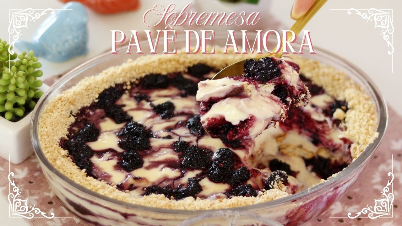 SURPREENDA-SE COM O SABOR DESSA RECEITA - FÁCIL, CREMOSO E DIFERENTE - PAVÊ DE AMORAS -Dika da Naka