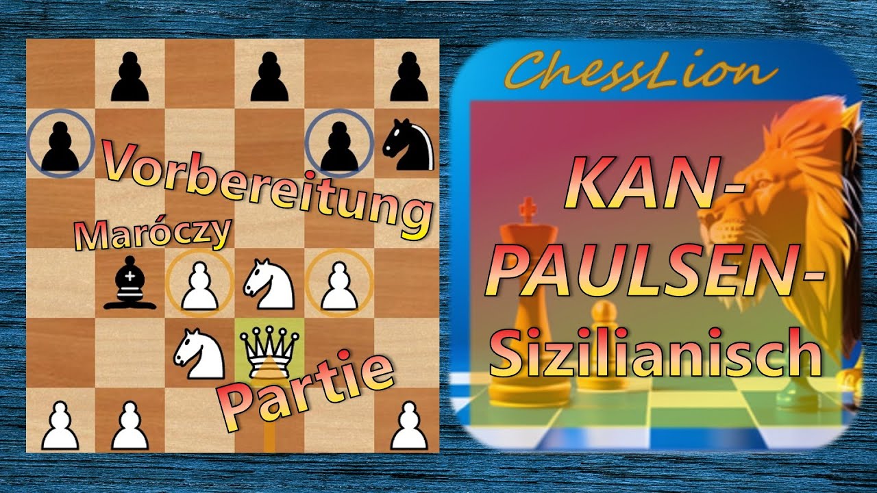 Vorbereitung & Partieanalyse: KAN-PAULSEN-Sizilianisch [B41] Maróczy-Aufbau