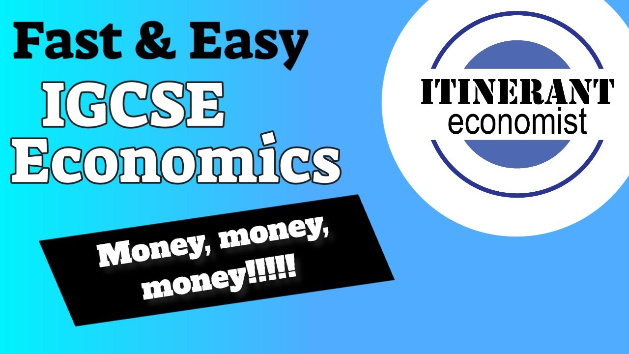IGCSE Economics 0455 - Unit 3 - Part 2, money