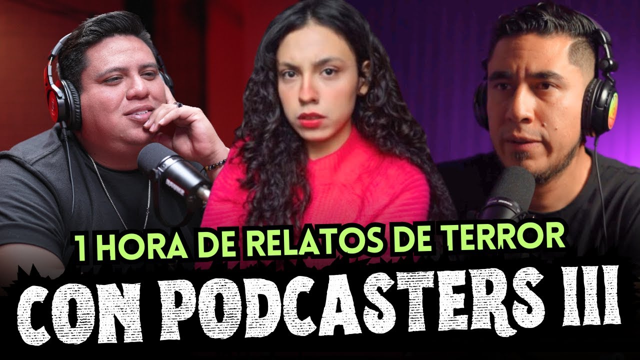 1 HORA DE TERROR CON PODCASTERS III | RECOPILACI&Oacute;N DE LOS MEJORES RELATOS