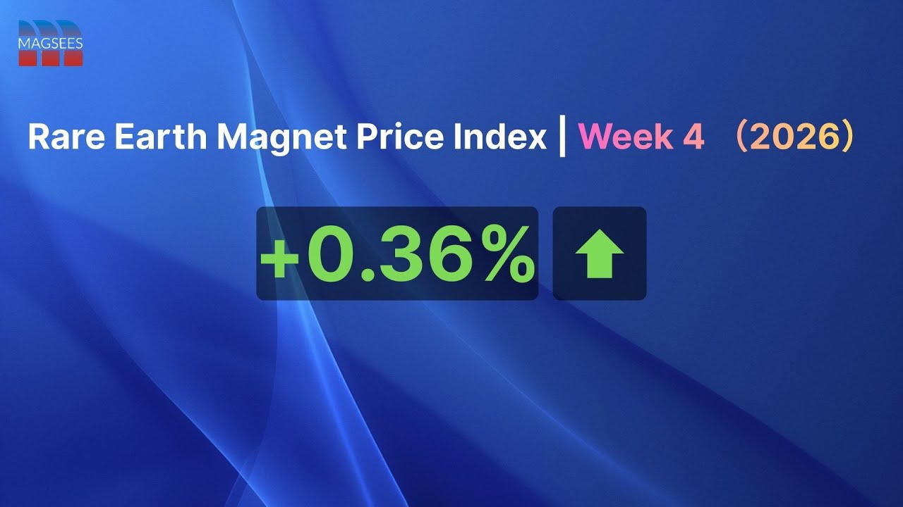 Rare Earth Magnet Price Index | Week 4（2026）