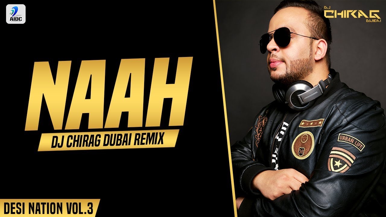 Naah (Remix) | DJ Chirag Dubai | Harrdy Sandhu | Nora Fatehi