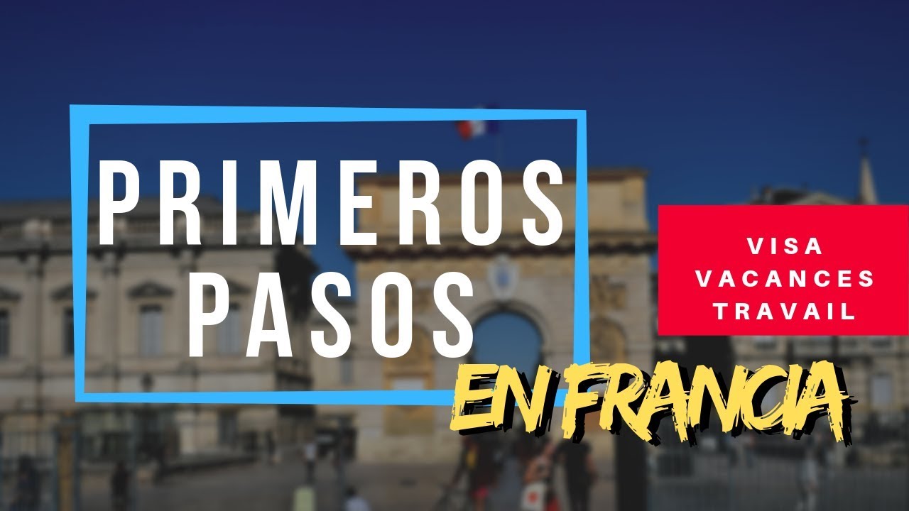 ¡LO PRIMERO QUE TIENES QUE HACER AL LLEGAR A FRANCIA! | Visa Vacances Travail México