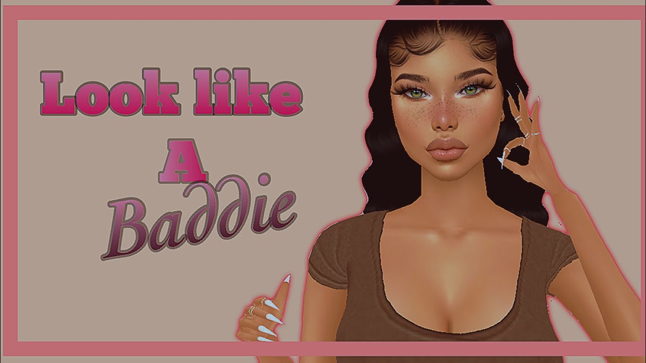 tips on looking like a baddie with 4k on imvu