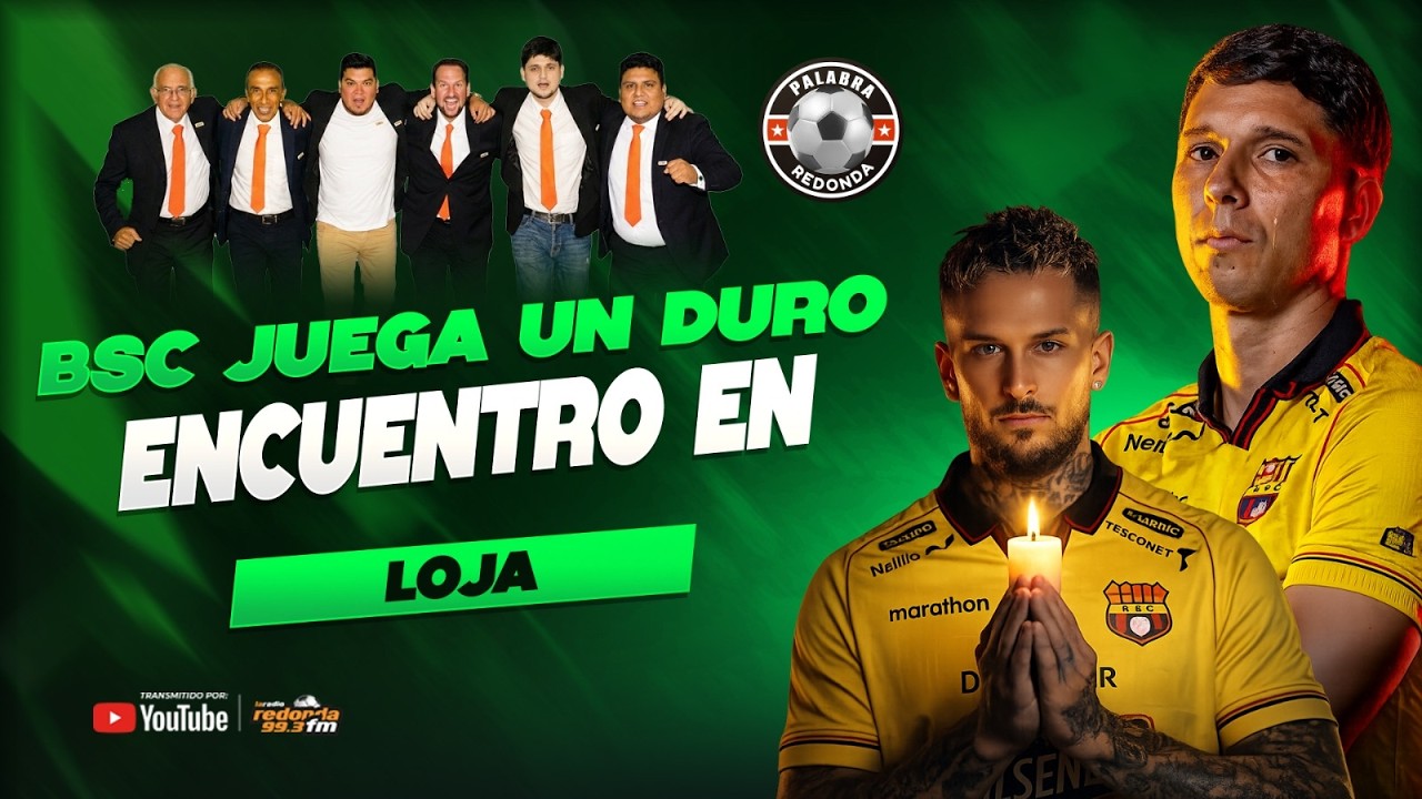🔴 EN VIVO / PALABRA REDONDA / BSC JUEGA UN DURO ENCUENTRO EN LOJA  /  18 DE MARZO 2026