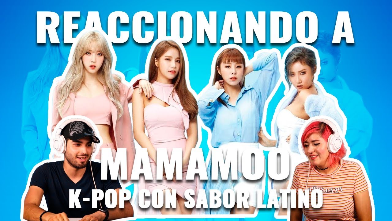 Mamamoo: K-pop con sabor latino| Reaccionando