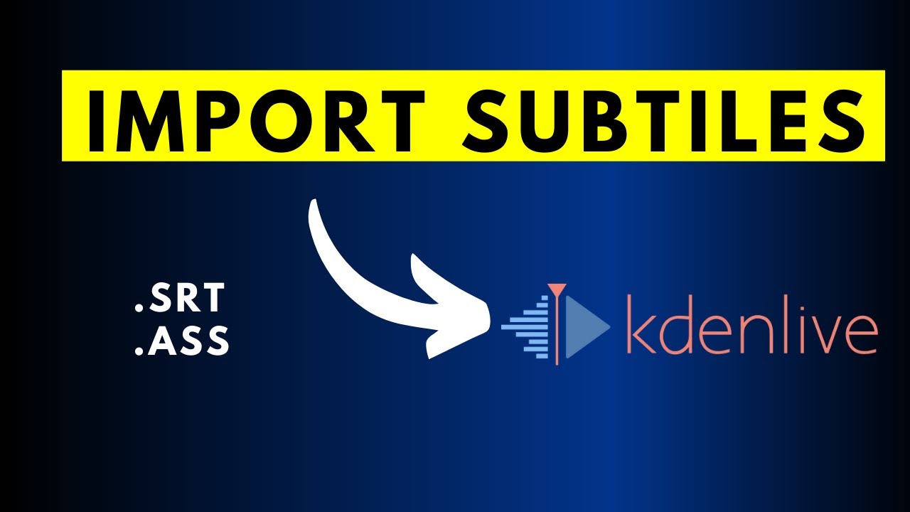 Как импортировать субтитры SRT или ASS в видеоредактор KdenLive (Windows, Mac, Linux)
