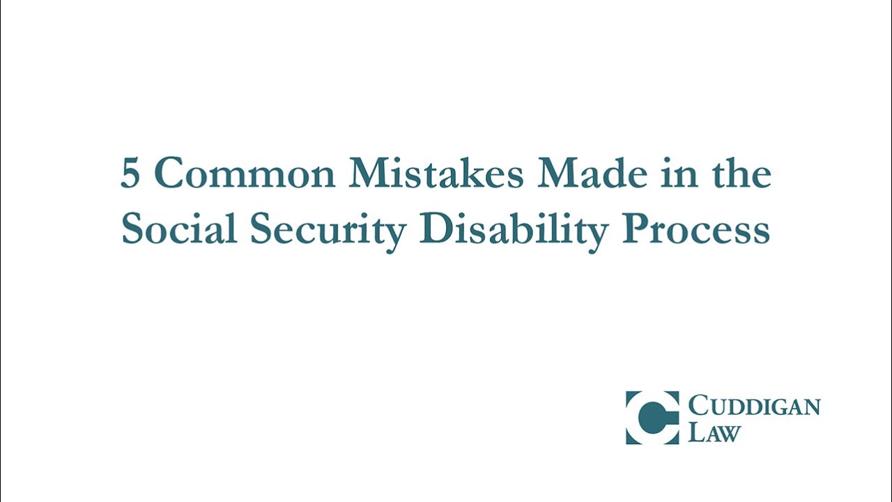 5 Common Mistakes in the Social Security Disability Process